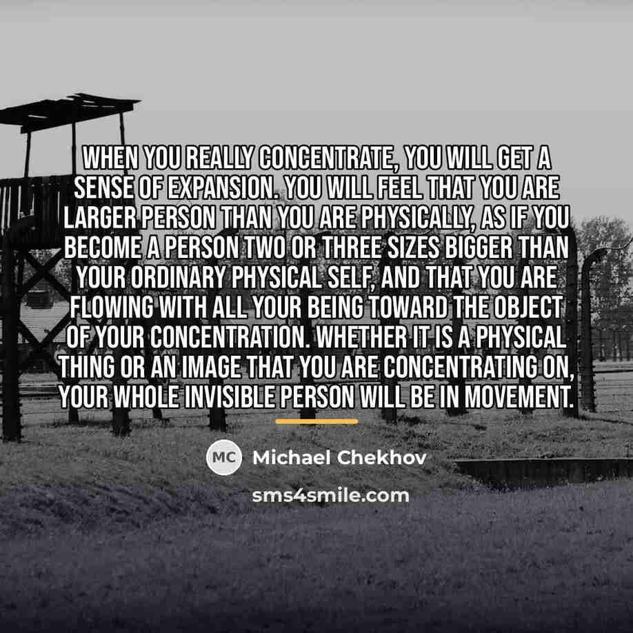“When you really concentrate, you will get a sense of…” quote by Michael Chekhov