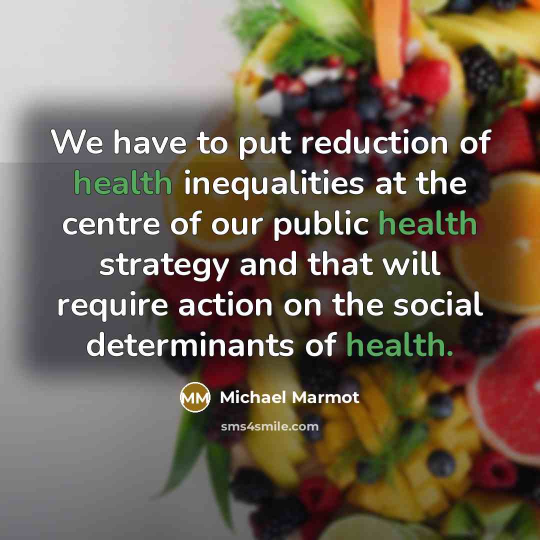“We have to put reduction of health inequalities at the…” quote by Michael Marmot