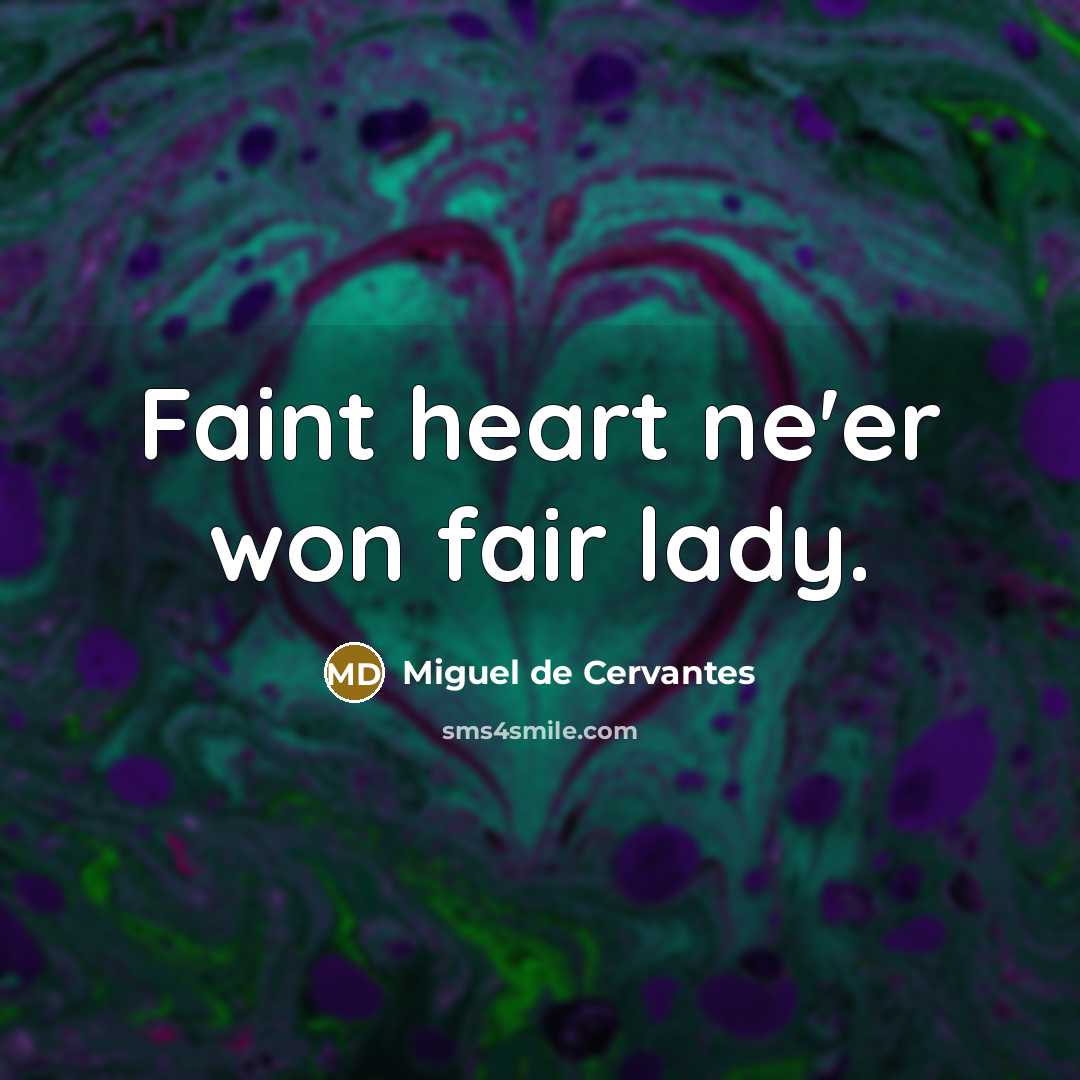 “Faint heart ne'er won fair lady.…” quote by Miguel de Cervantes