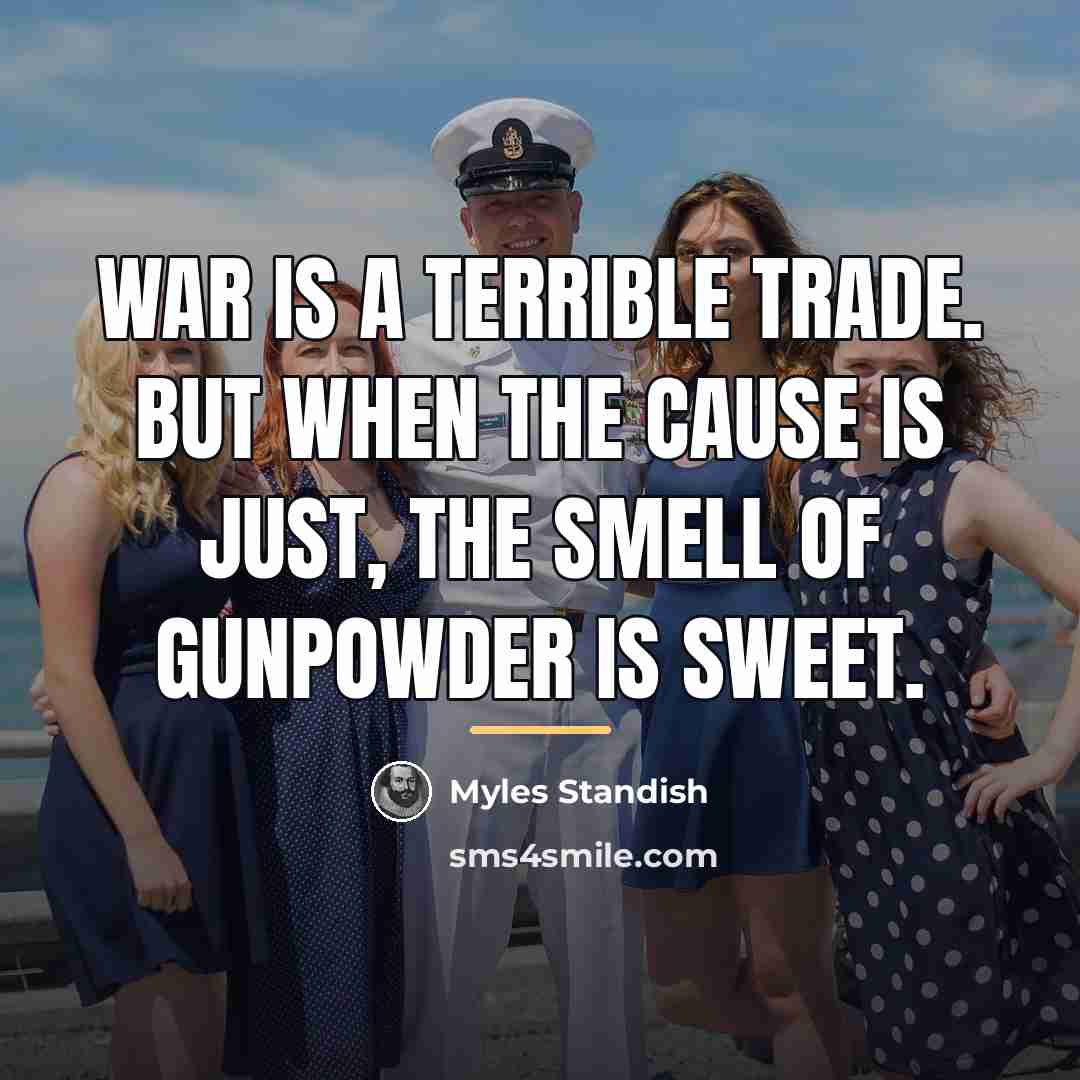 “War is a terrible trade. But when the cause is…” quote by Myles Standish