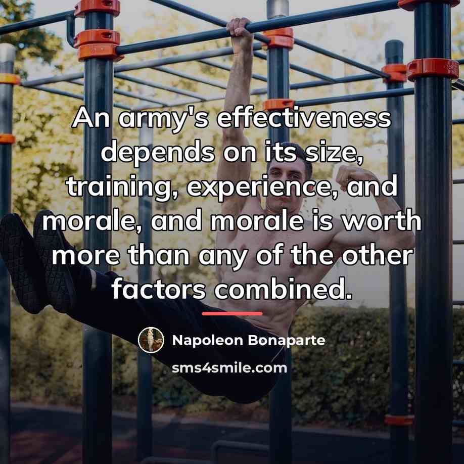 “An army's effectiveness depends on its size, training, experience, and…” quote by Napoleon Bonaparte