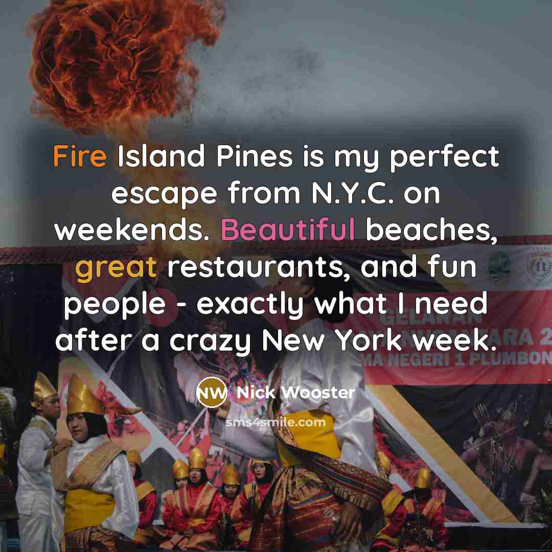 “Fire Island Pines is my perfect escape from N.Y.C. on…” quote by Nick Wooster