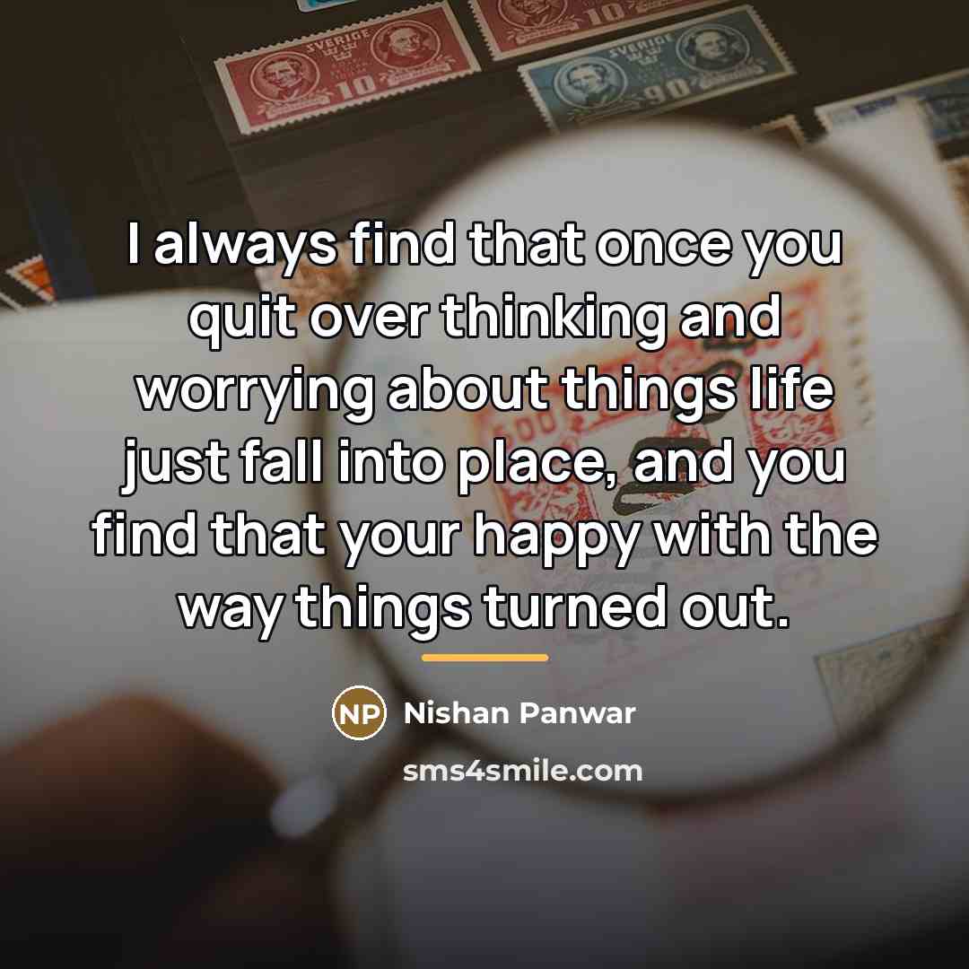“I always find that once you quit over thinking and…” quote by Nishan Panwar