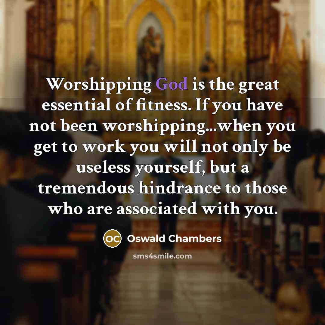 “Worshipping God is the great essential of fitness. If you…” quote by Oswald Chambers