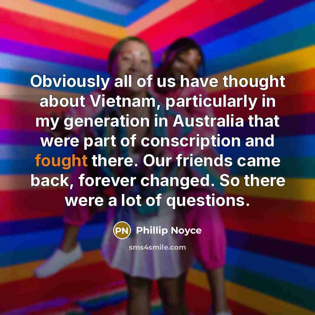 “Obviously all of us have thought about Vietnam, particularly in…” quote by Phillip Noyce