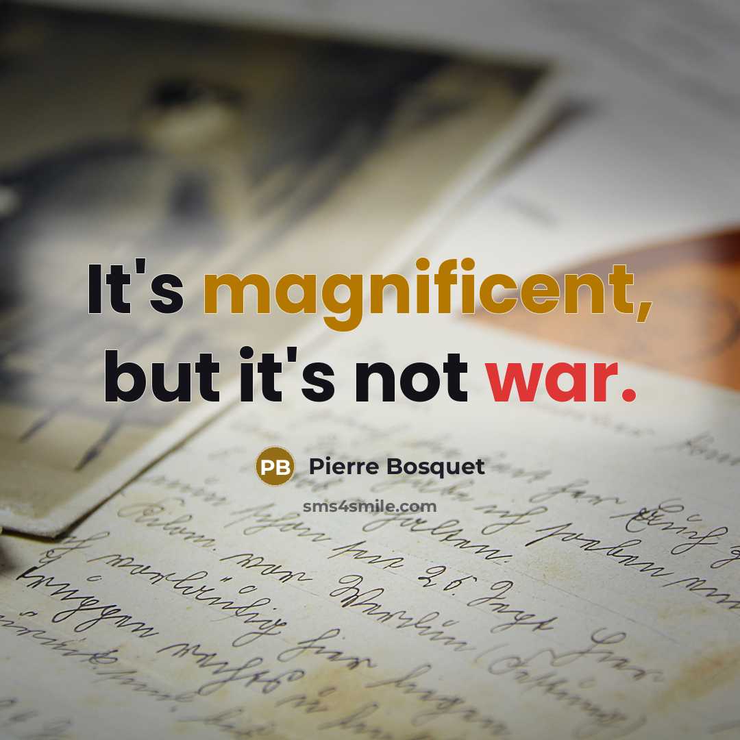 “It's magnificent, but it's not war.…” quote by Pierre Bosquet