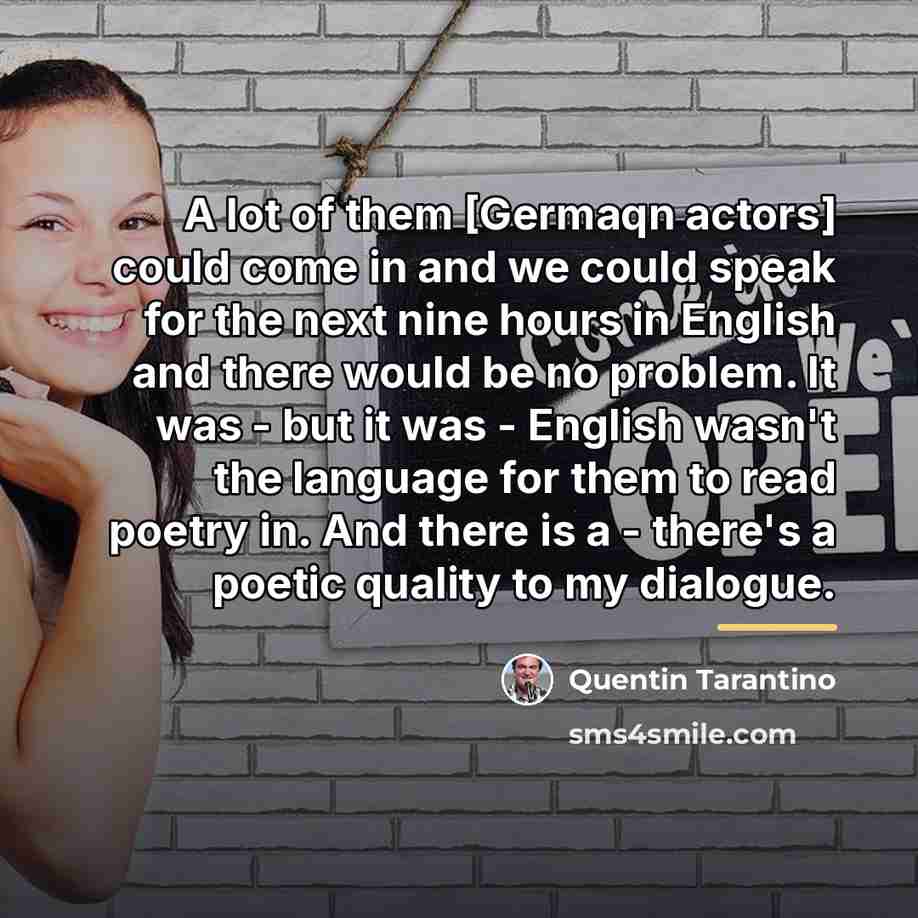 “A lot of them [Germaqn actors] could come in and…” quote by Quentin Tarantino