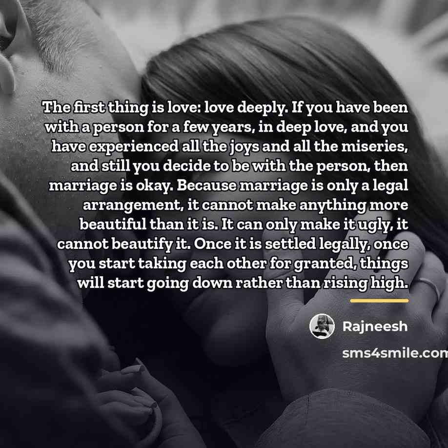 “The first thing is love: love deeply. If you have…” quote by Rajneesh