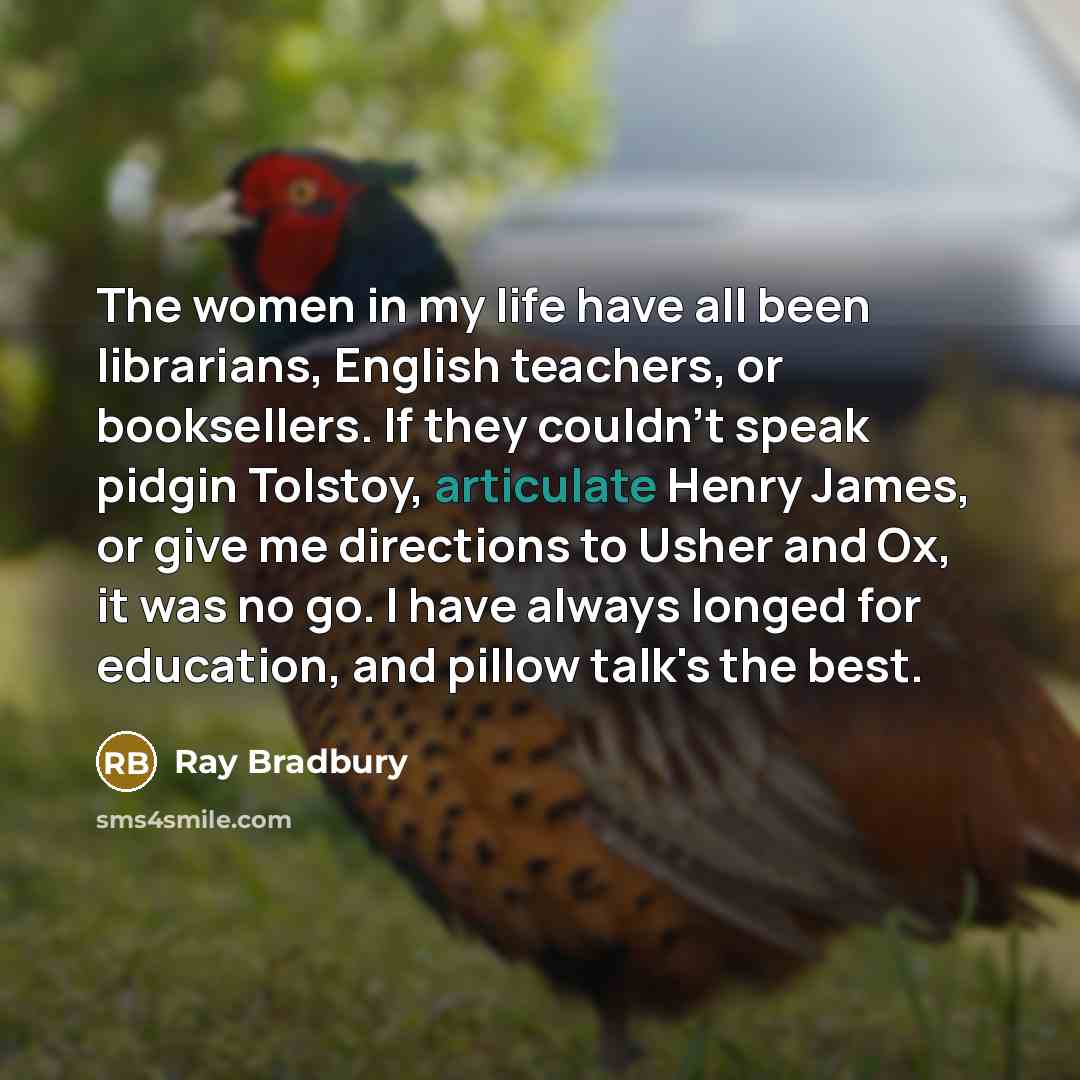 “The women in my life have all been librarians, English…” quote by Ray Bradbury