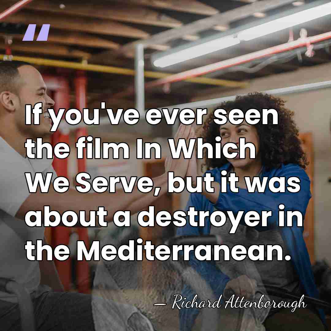 If you've ever seen the film In Which We Serve, but it&hellip; - Richard Attenborough