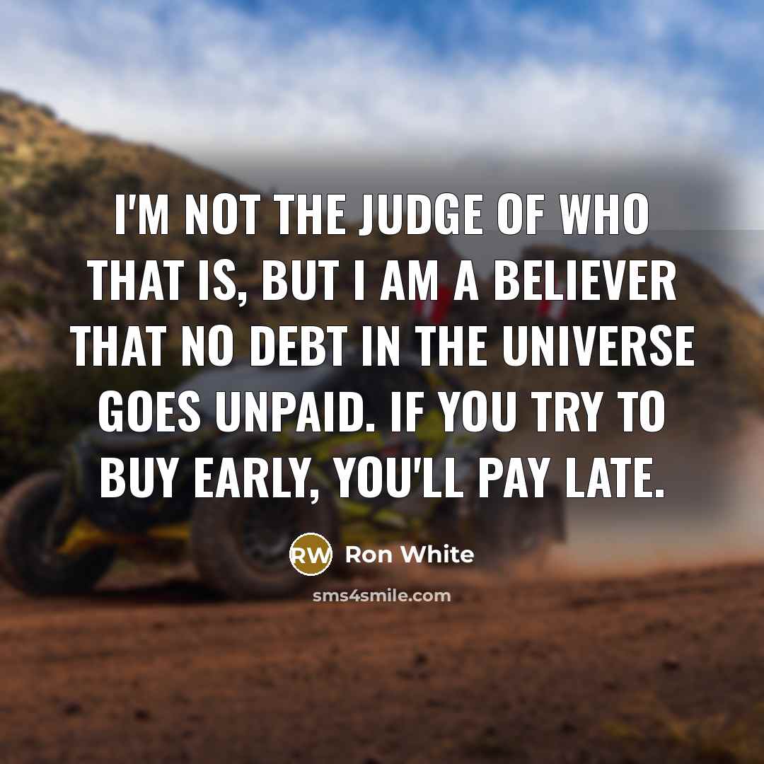 “I'm not the judge of who that is, but I…” quote by Ron White