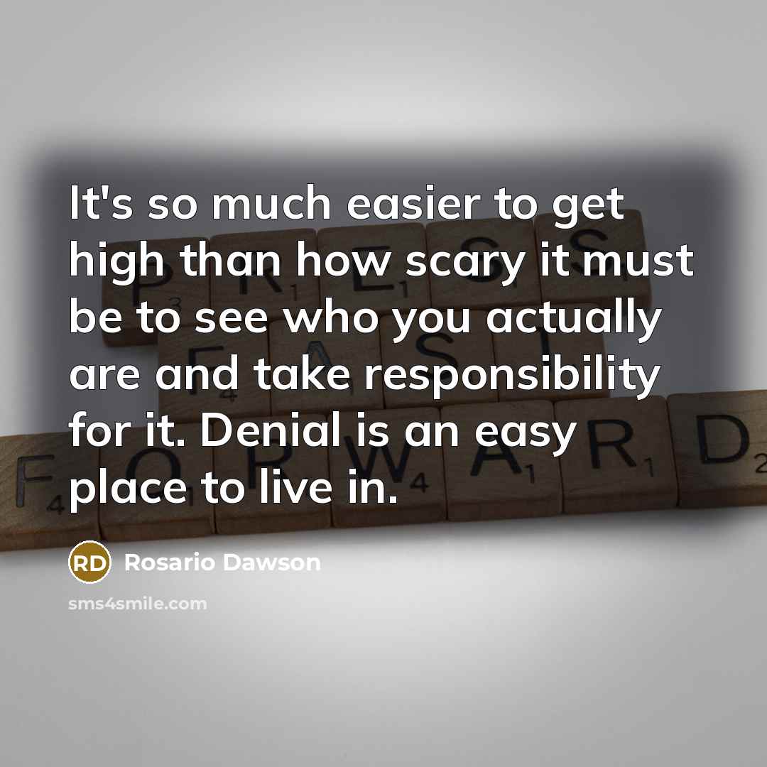 “It's so much easier to get high than how scary…” quote by Rosario Dawson