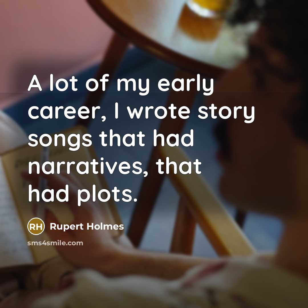“A lot of my early career, I wrote story songs…” quote by Rupert Holmes