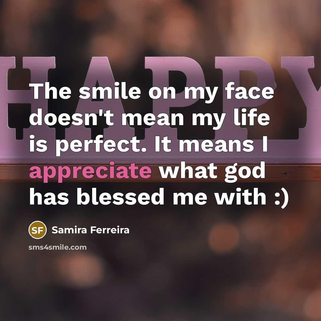 “The smile on my face doesn't mean my life is…” quote by Samira Ferreira