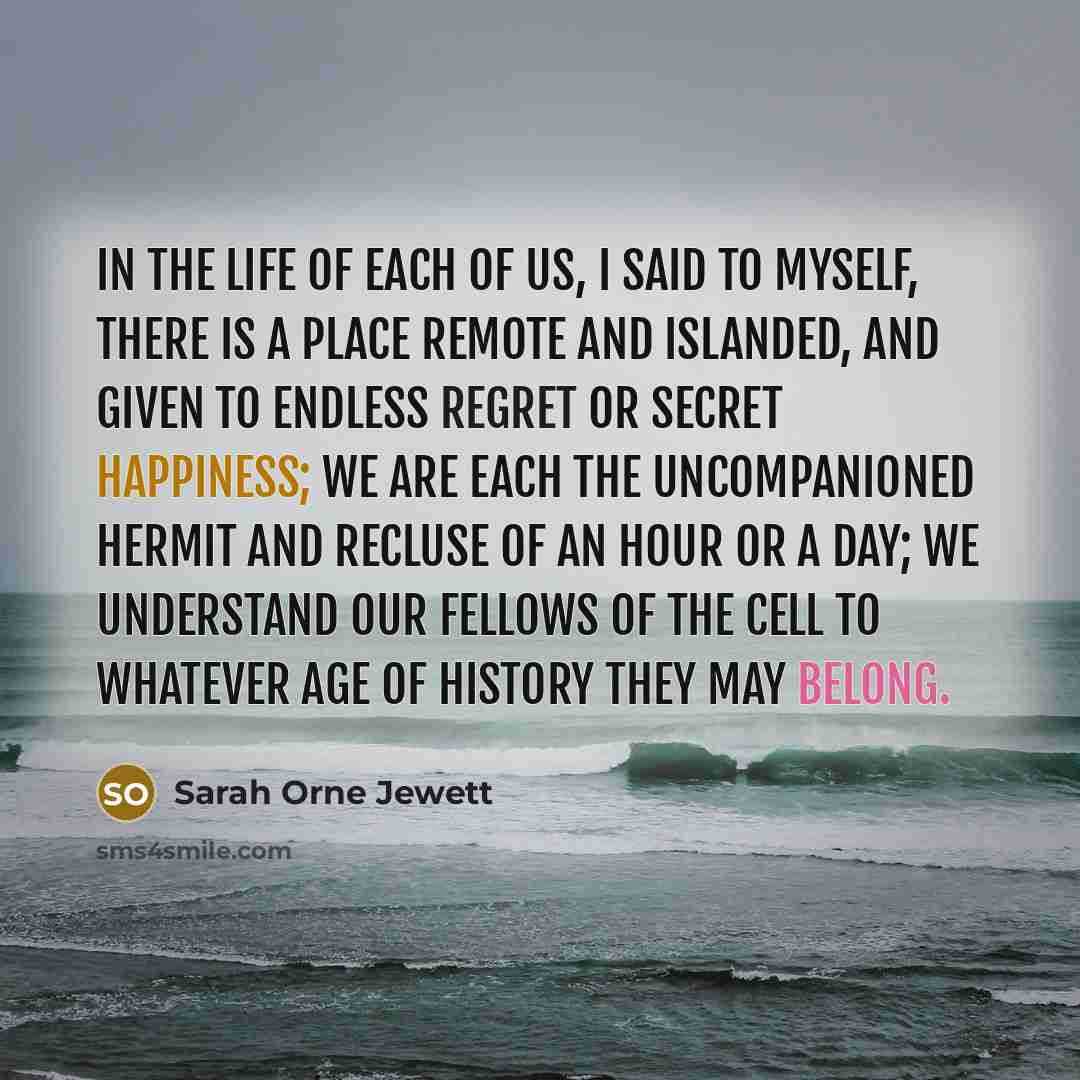 “In the life of each of us, I said to…” quote by Sarah Orne Jewett