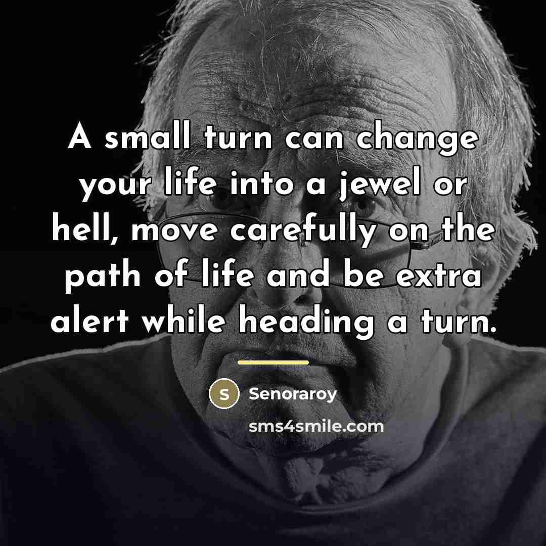 “A small turn can change your life into a jewel…” quote by Senoraroy
