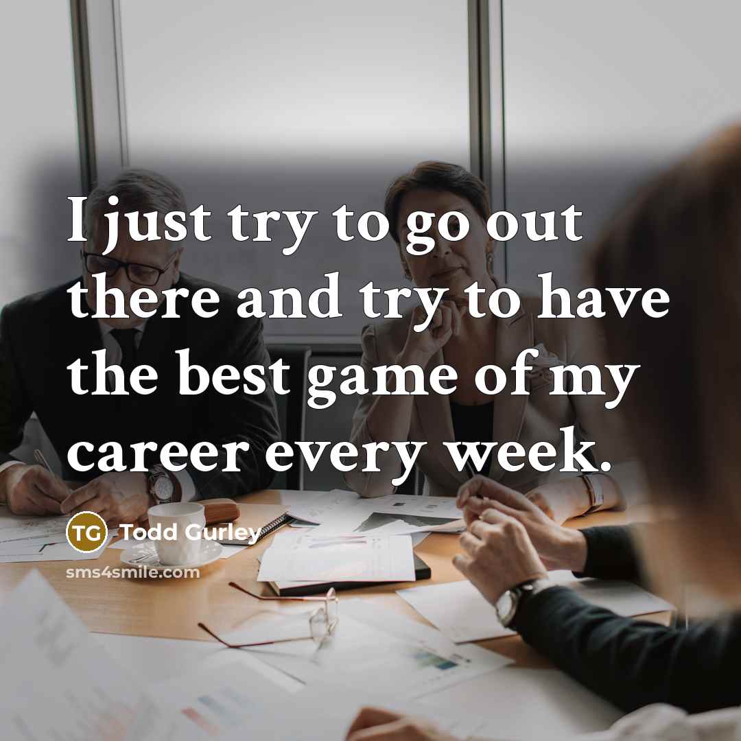 “I just try to go out there and try to…” quote by Todd Gurley