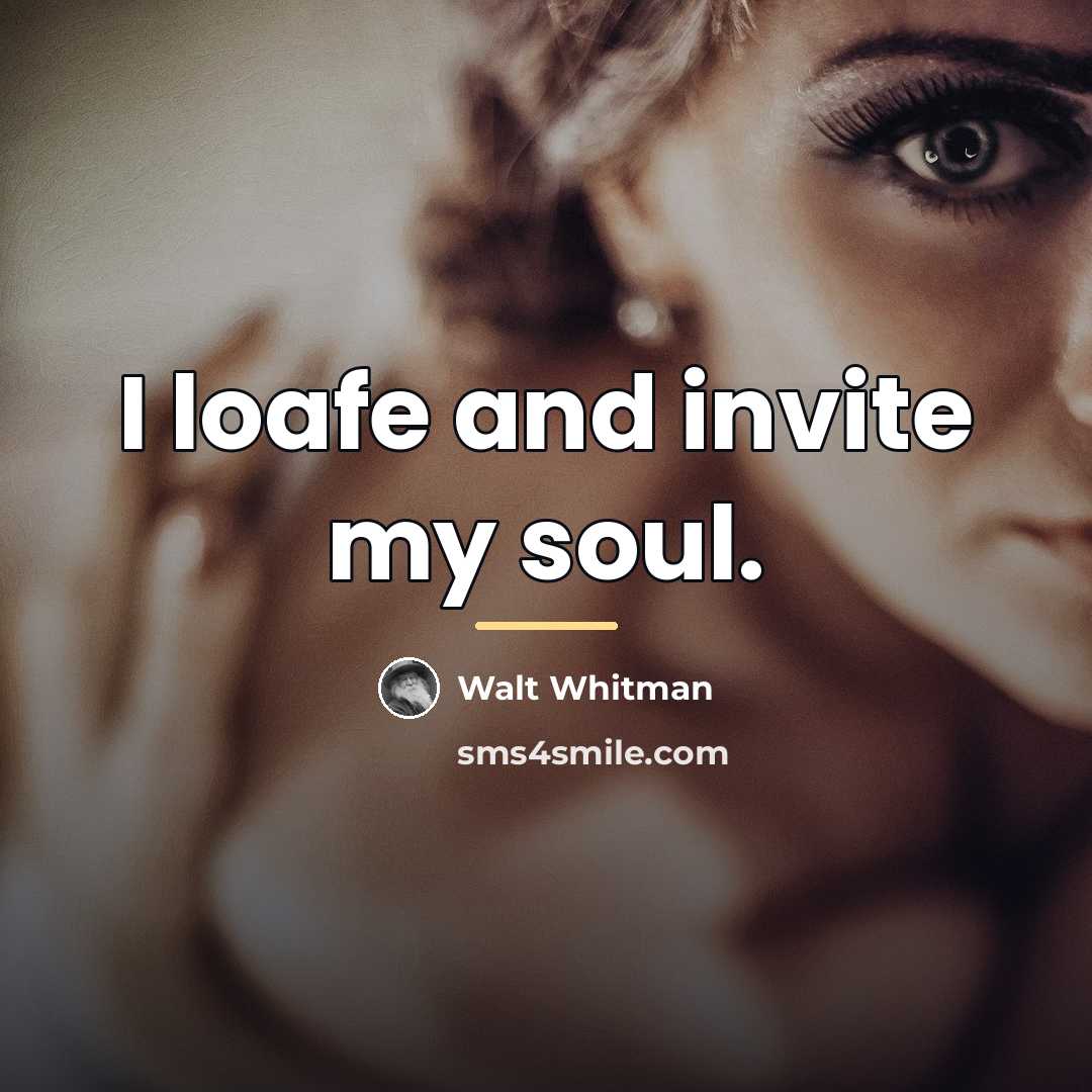 “I loafe and invite my soul.…” quote by Walt Whitman