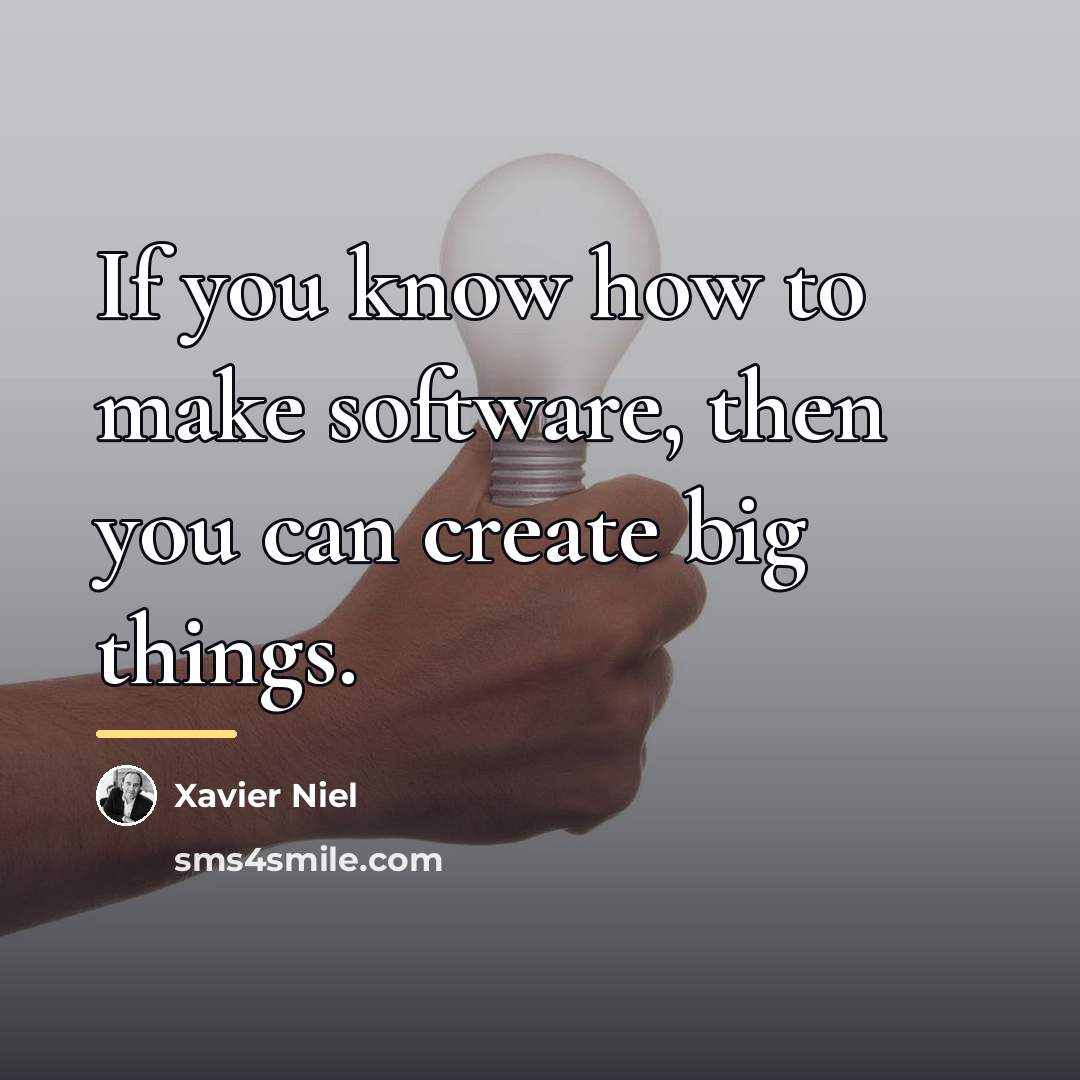 “If you know how to make software, then you can…” quote by Xavier Niel