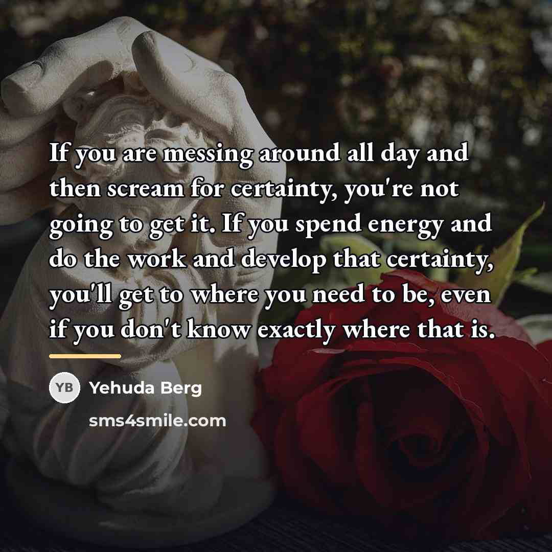 “If you are messing around all day and then scream…” quote by Yehuda Berg