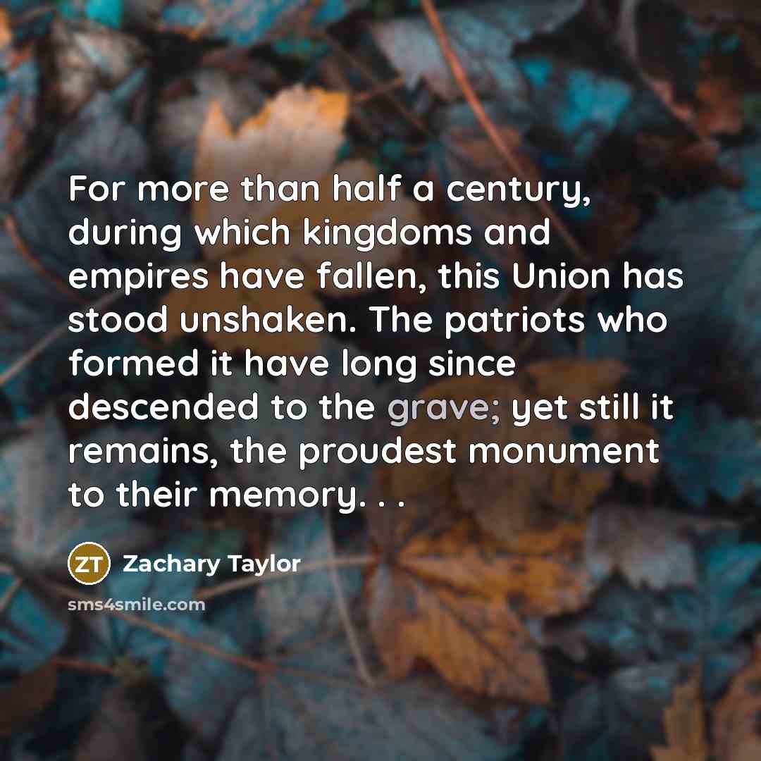 “For more than half a century, during which kingdoms and…” quote by Zachary Taylor