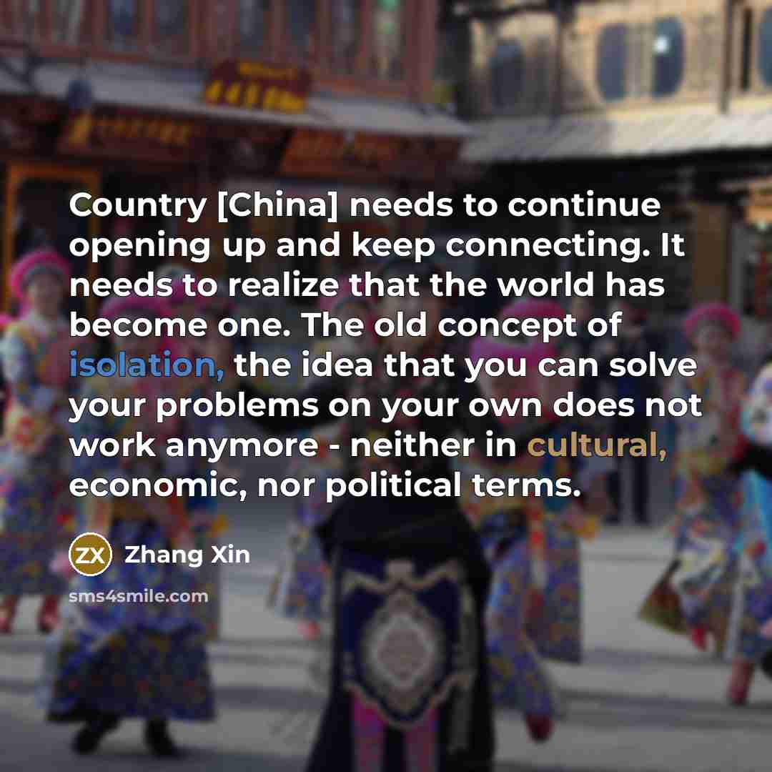 “Country [China] needs to continue opening up and keep connecting.…” quote by Zhang Xin