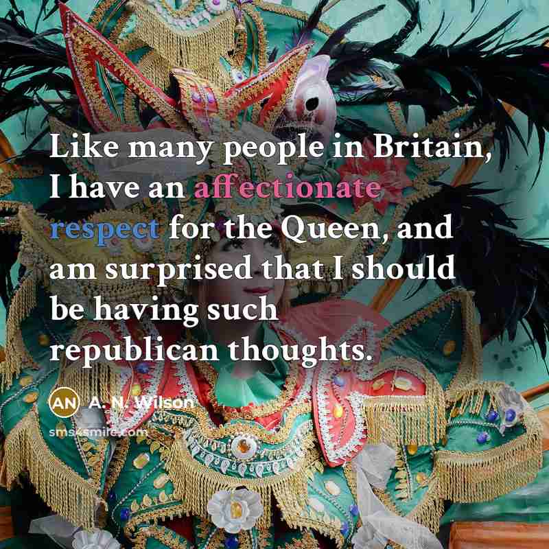 “Like many people in Britain, I have an affectionate respect…” quote by A. N. Wilson