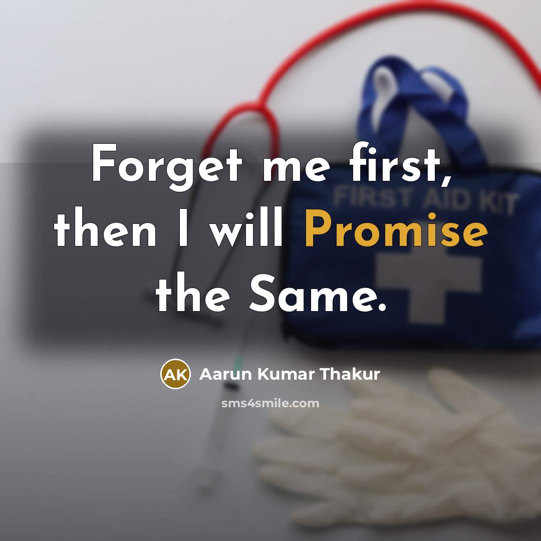 “Forget me first, then I will Promise the Same.” quote by Aarun Kumar Thakur