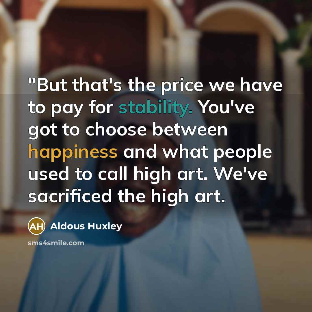 “"But that's the price we have to pay for stability.…” quote by Aldous Huxley