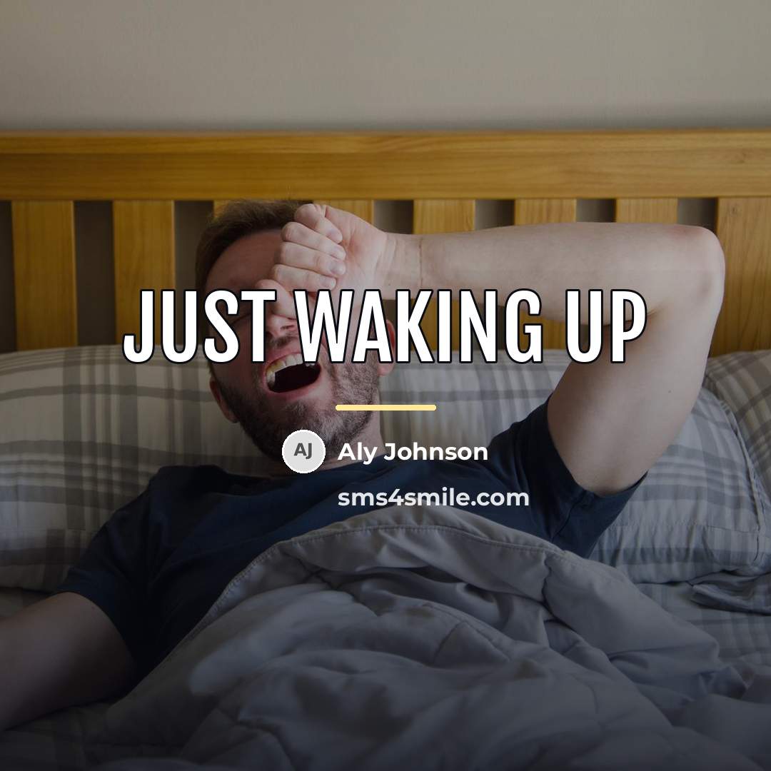 “Just waking up…” quote by Aly Johnson