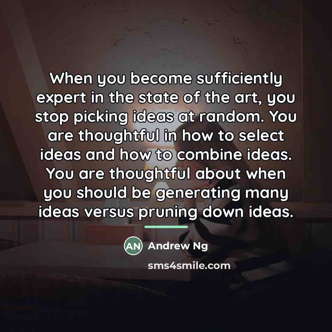 “When you become sufficiently expert in the state of the…” quote by Andrew Ng
