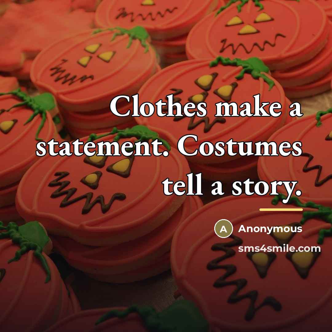 “Clothes make a statement. Costumes tell a story.…” quote by Anonymous