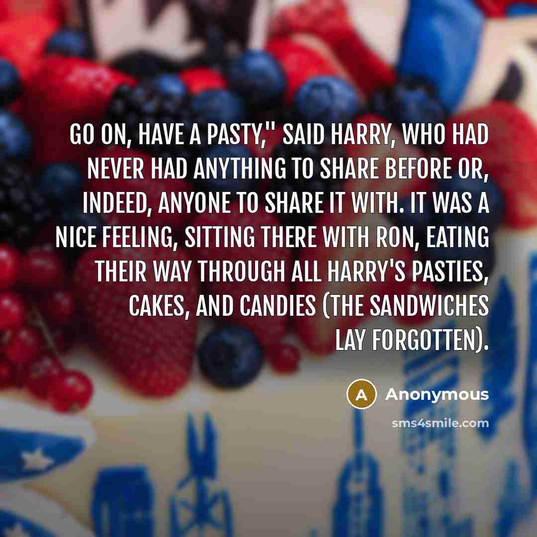 “Go on, have a pasty," said Harry, who had never…” quote by Anonymous