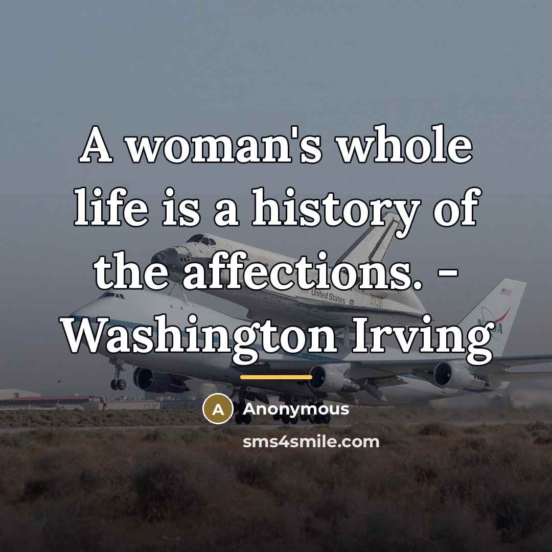 “A woman's whole life is a history of the affections.…” quote by Anonymous
