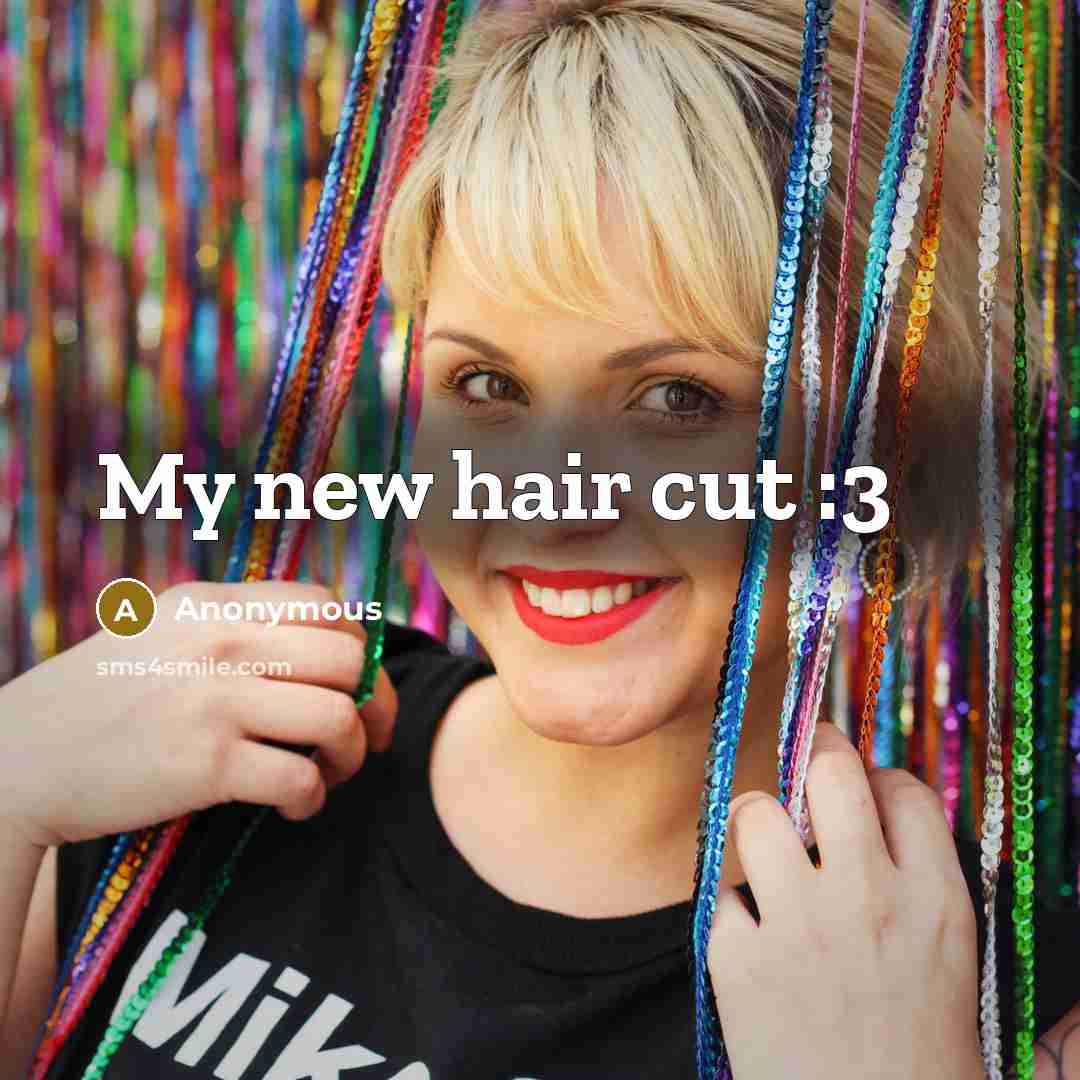 “My new hair cut :3” quote by Anonymous