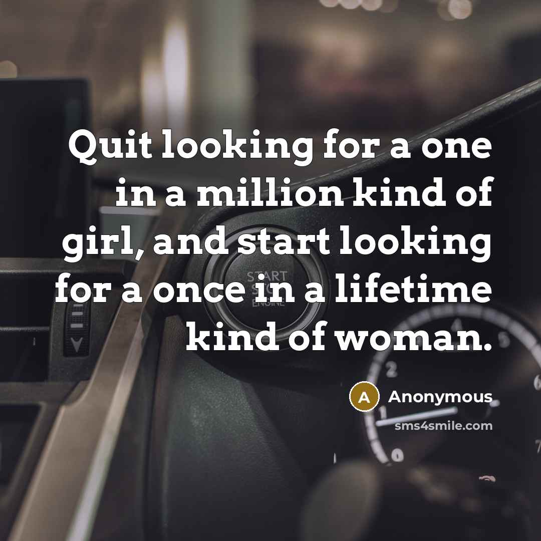 “Quit looking for a one in a million kind of…” quote by Anonymous