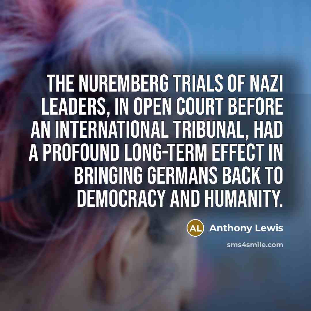 “The Nuremberg trials of Nazi leaders, in open court before…” quote by Anthony Lewis