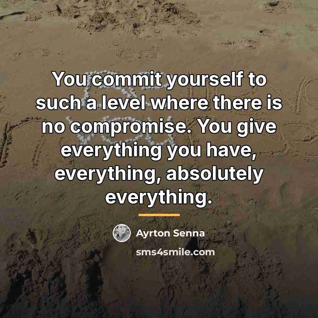 “You commit yourself to such a level where there is…” quote by Ayrton Senna