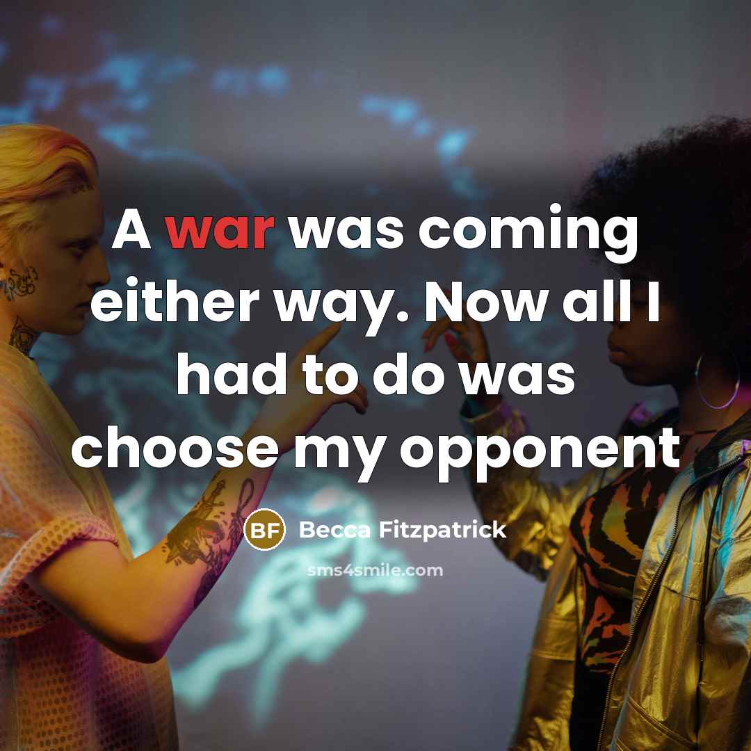 “A war was coming either way. Now all I had…” quote by Becca Fitzpatrick