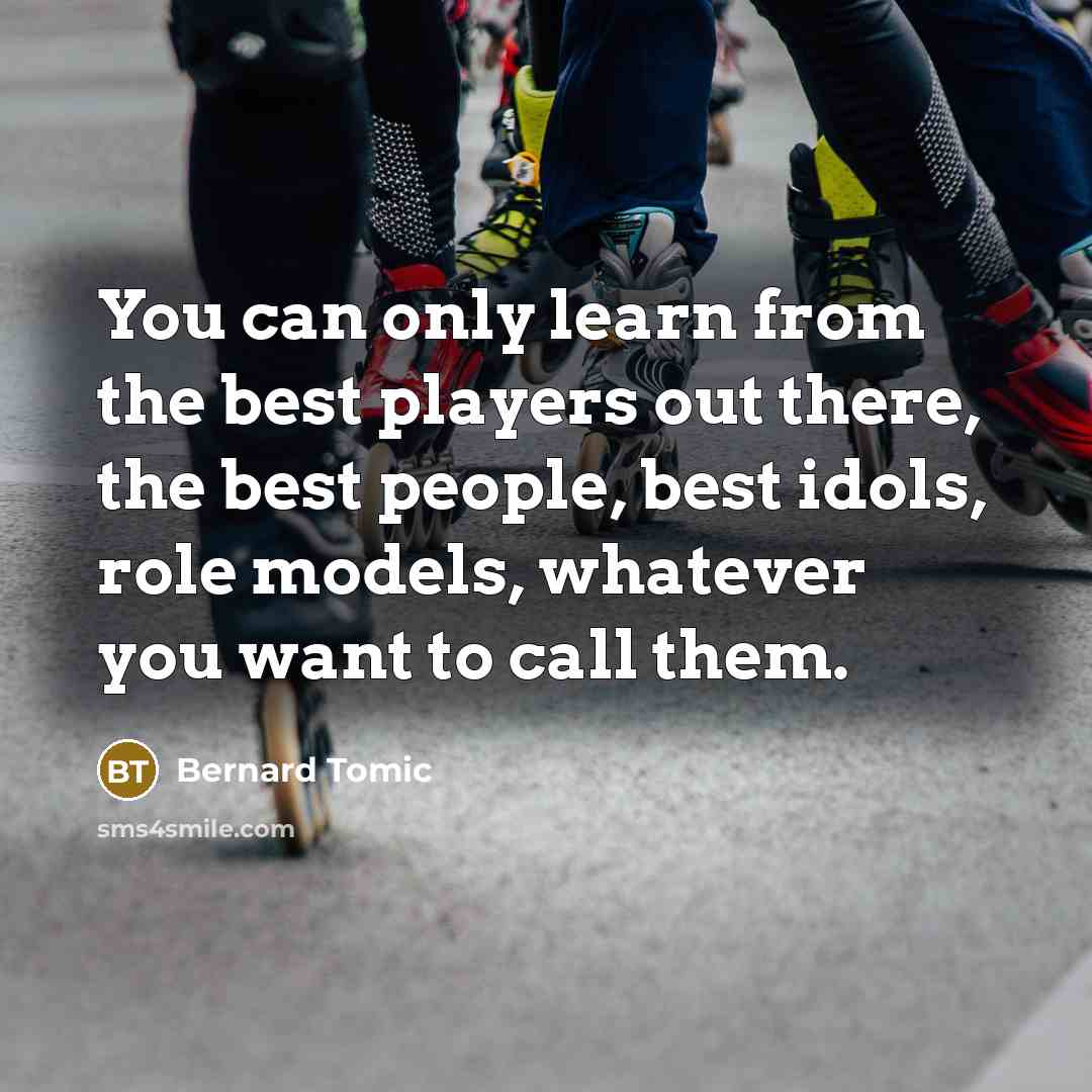 “You can only learn from the best players out there,…” quote by Bernard Tomic