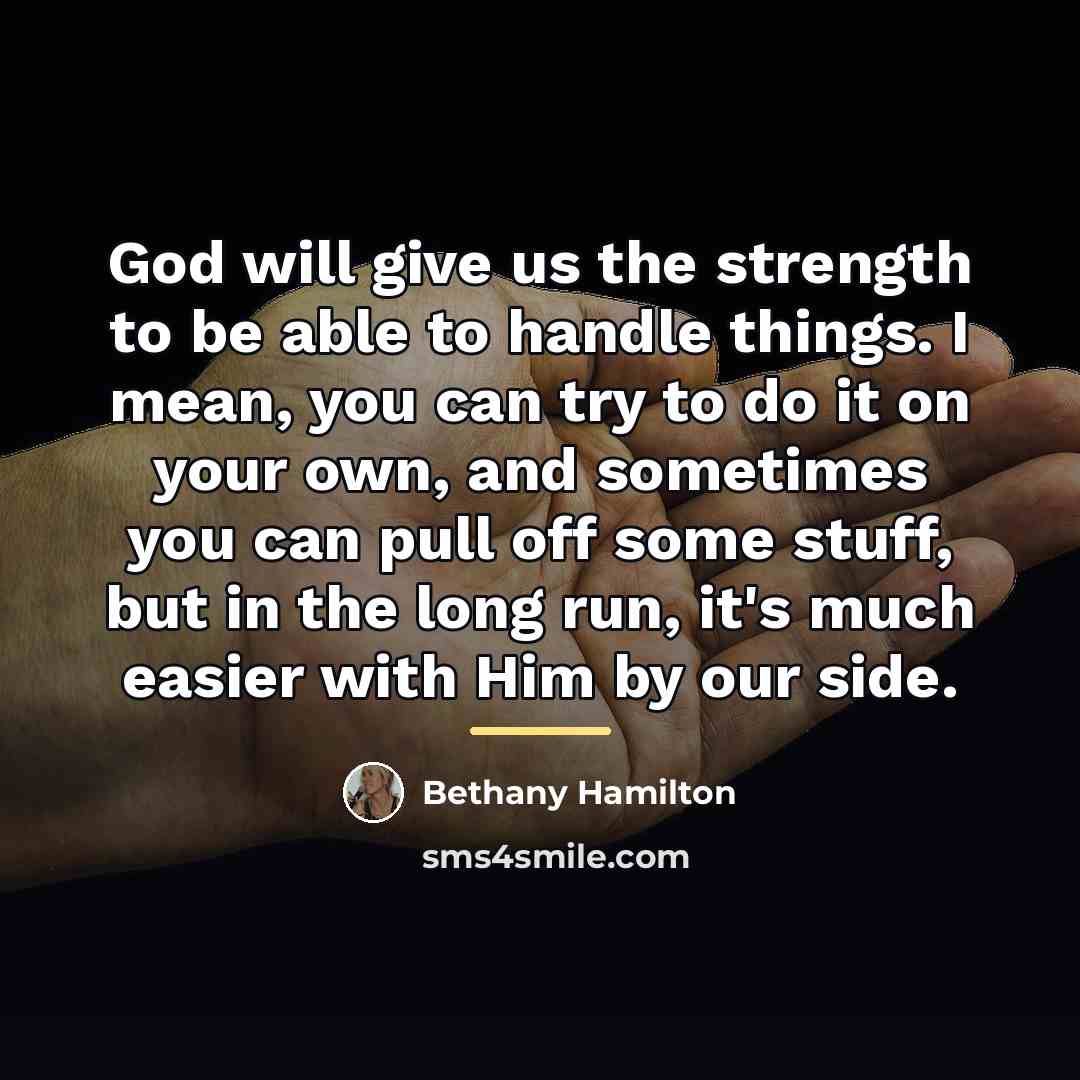 “God will give us the strength to be able to…” quote by Bethany Hamilton