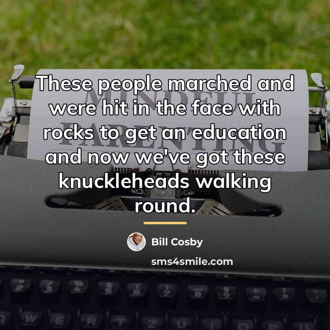 “These people marched and were hit in the face with…” quote by Bill Cosby