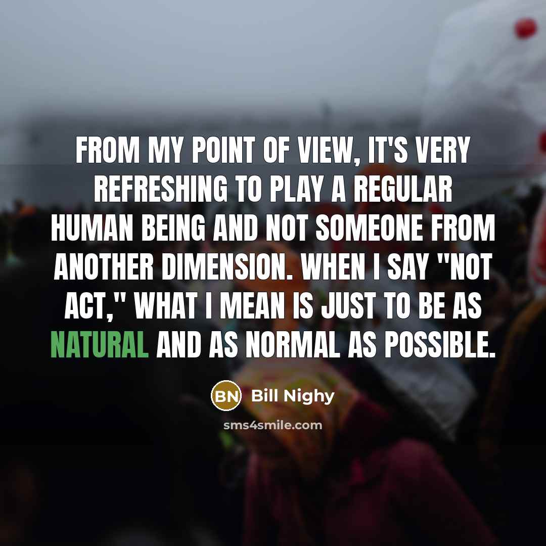 “From my point of view, it's very refreshing to play…” quote by Bill Nighy