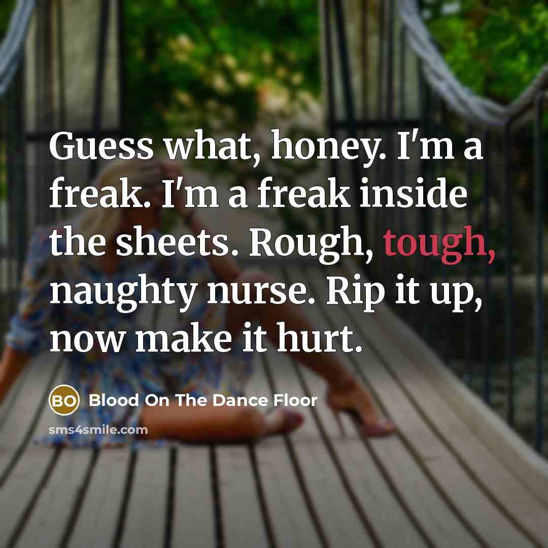 “Guess what, honey. I'm a freak. I'm a freak inside…” quote by Blood On The Dance Floor