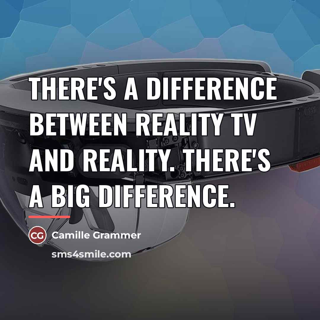 “There's a difference between reality TV and reality. There's a…” quote by Camille Grammer