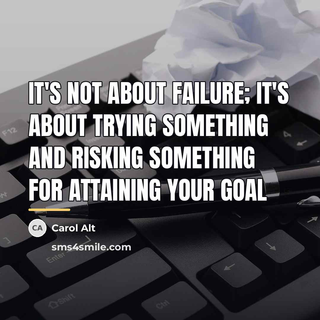 “It's not about failure; it's about trying something and risking…” quote by Carol Alt
