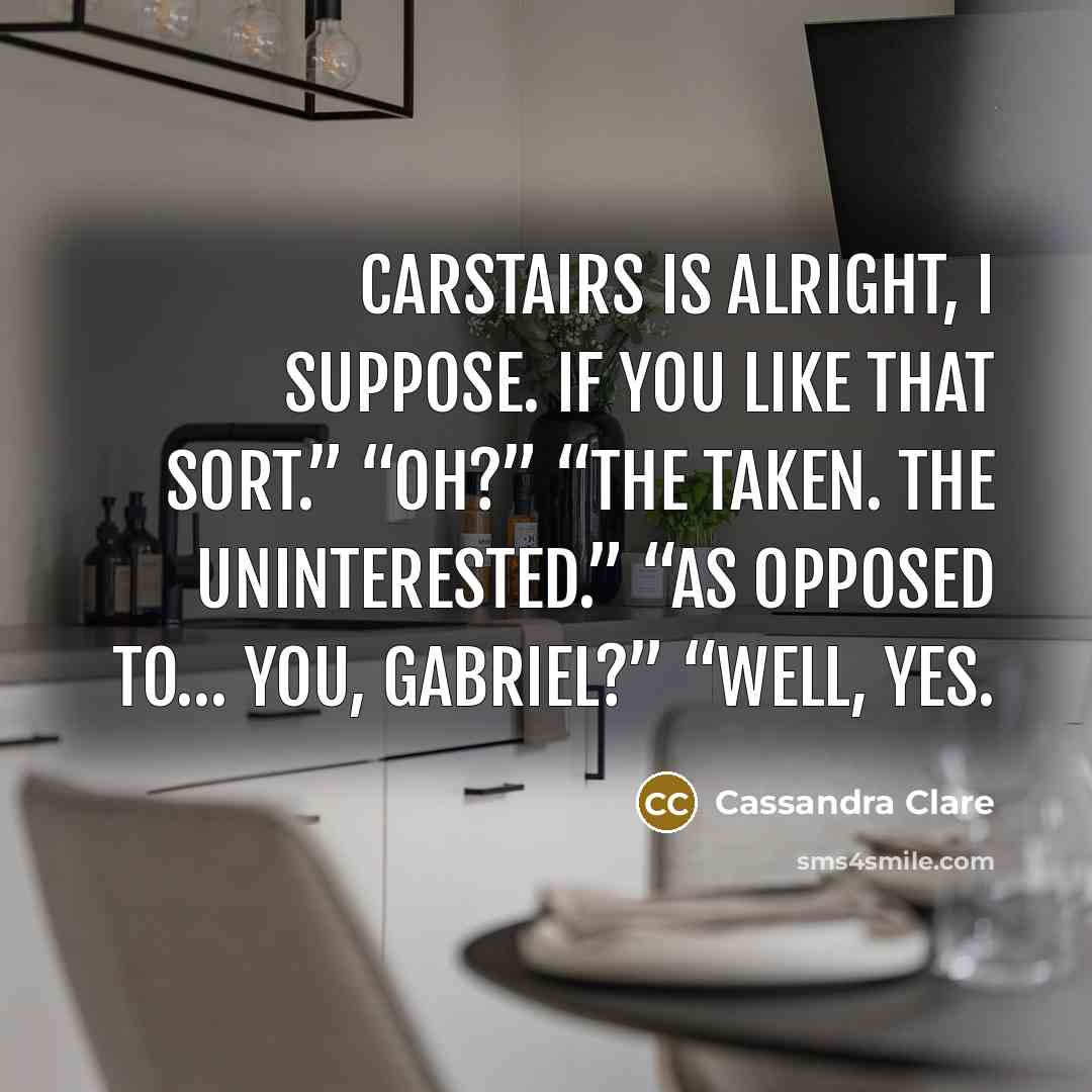 “Carstairs is alright, I suppose. If you like that sort.”…” quote by Cassandra Clare