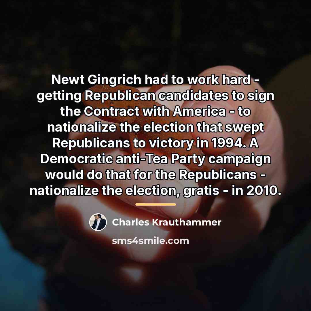 “Newt Gingrich had to work hard - getting Republican candidates…” quote by Charles Krauthammer