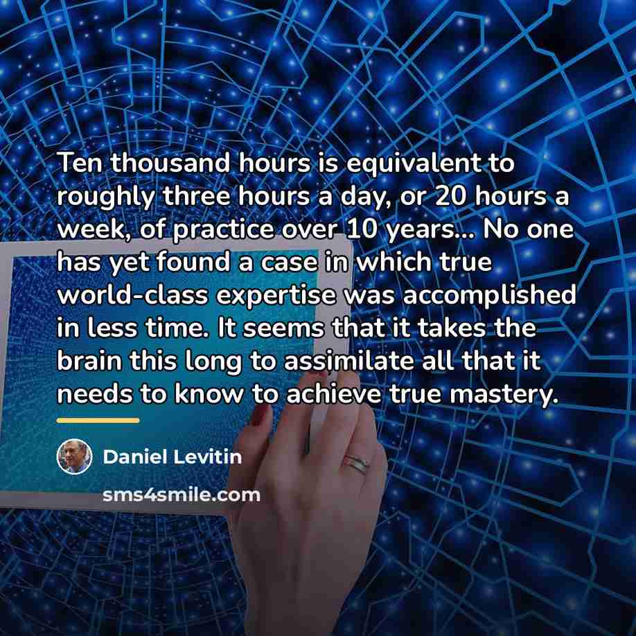 “Ten thousand hours is equivalent to roughly three hours a…” quote by Daniel Levitin
