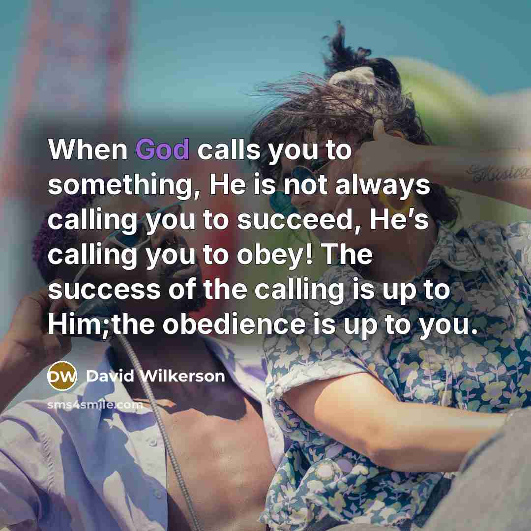“When God calls you to something, He is not always…” quote by David Wilkerson